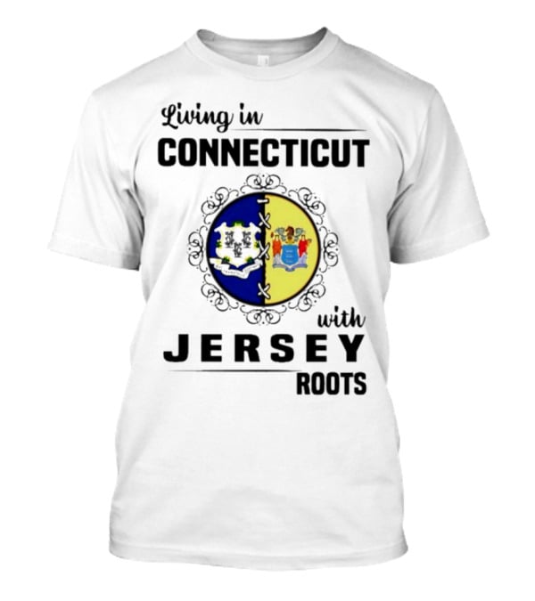 Living In Connecticut Embracing Jersey Roots With State Seals T-Shirt
