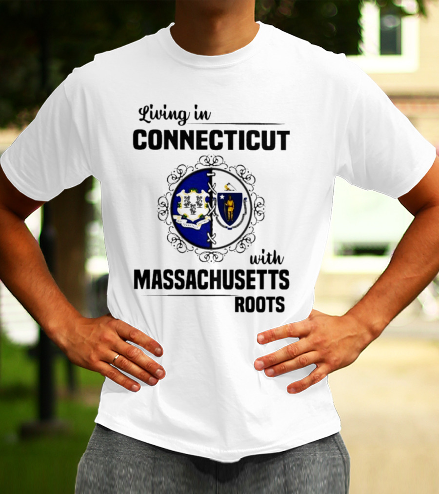 Living In Connecticut With Massachusetts Roots Featuring State Seals T-Shirt