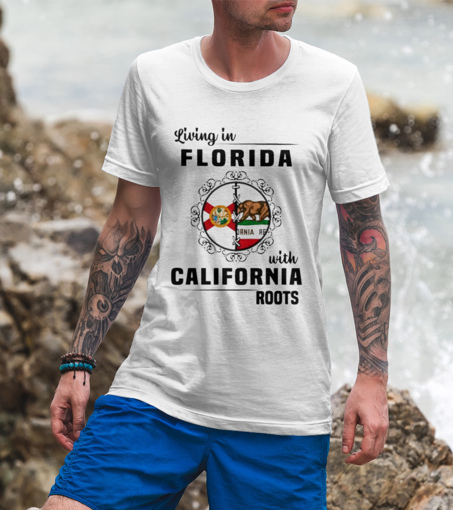 Living In Florida Embracing California Roots With State Flags Symbolism T-Shirt