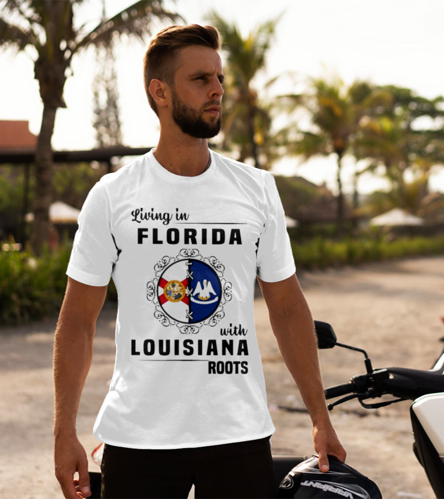 Living In Florida With Louisiana Roots State Flags T-Shirt
