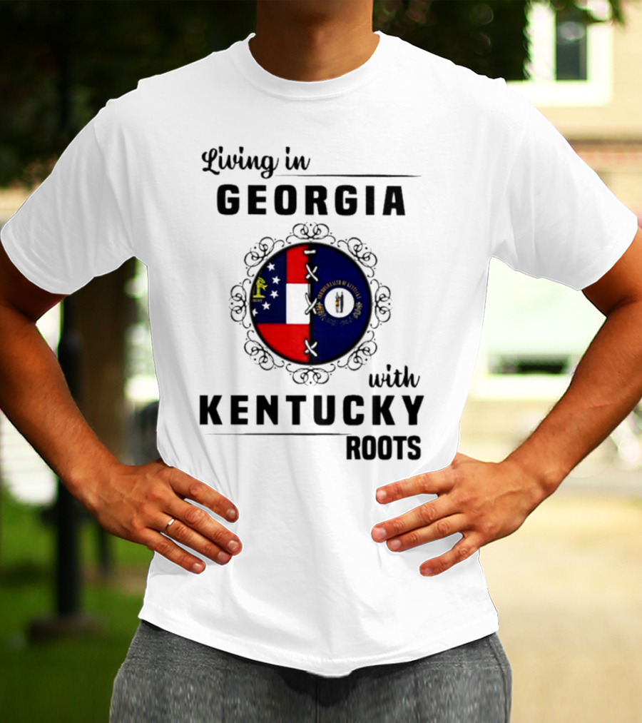 Living In Georgia With Deep Kentucky Roots Featuring State Flags T-Shirt