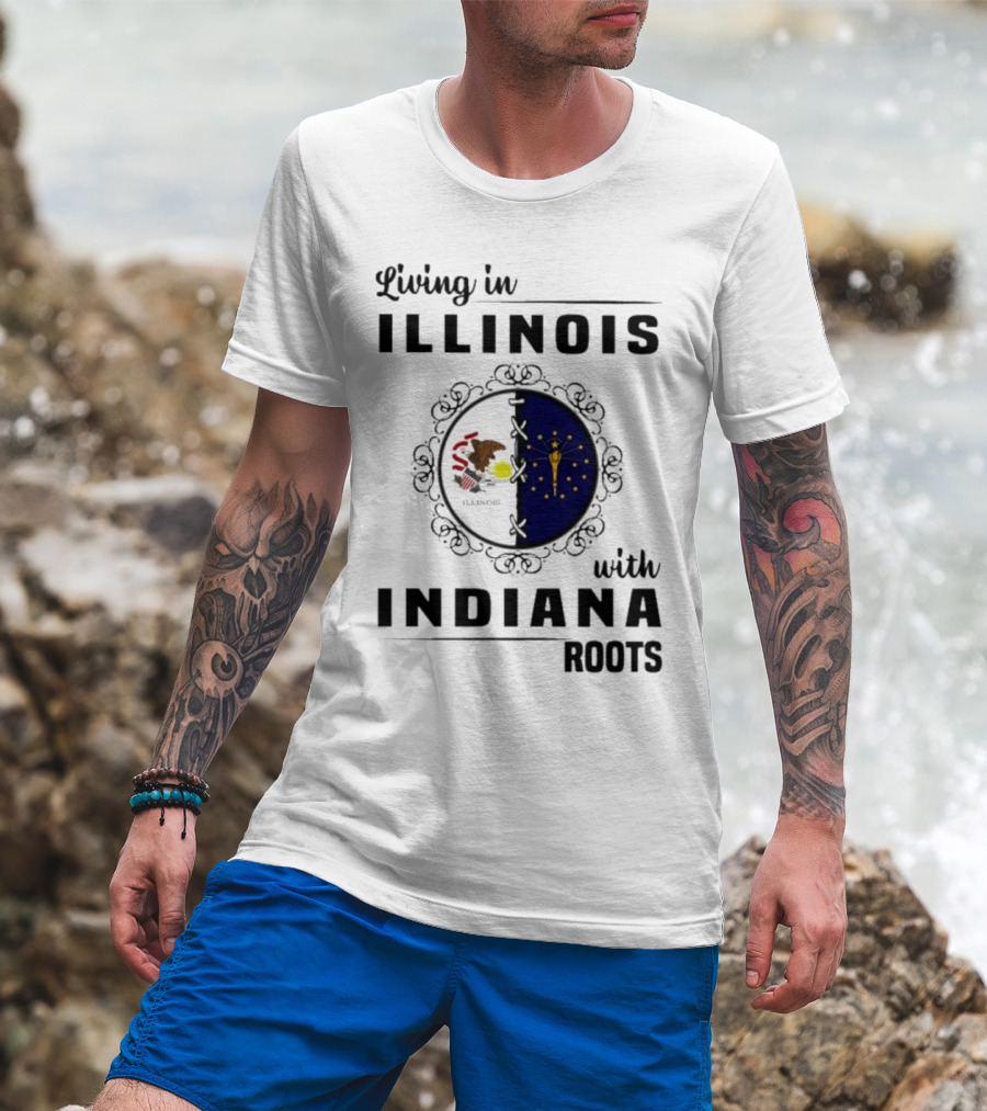 Living In Illinois With Indiana Roots Iconic State Heritage Connection T-Shirt