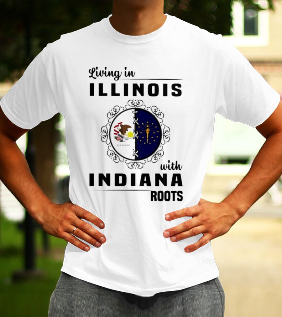 Living In Illinois With Indiana Roots Iconic State Heritage Connection T-Shirt