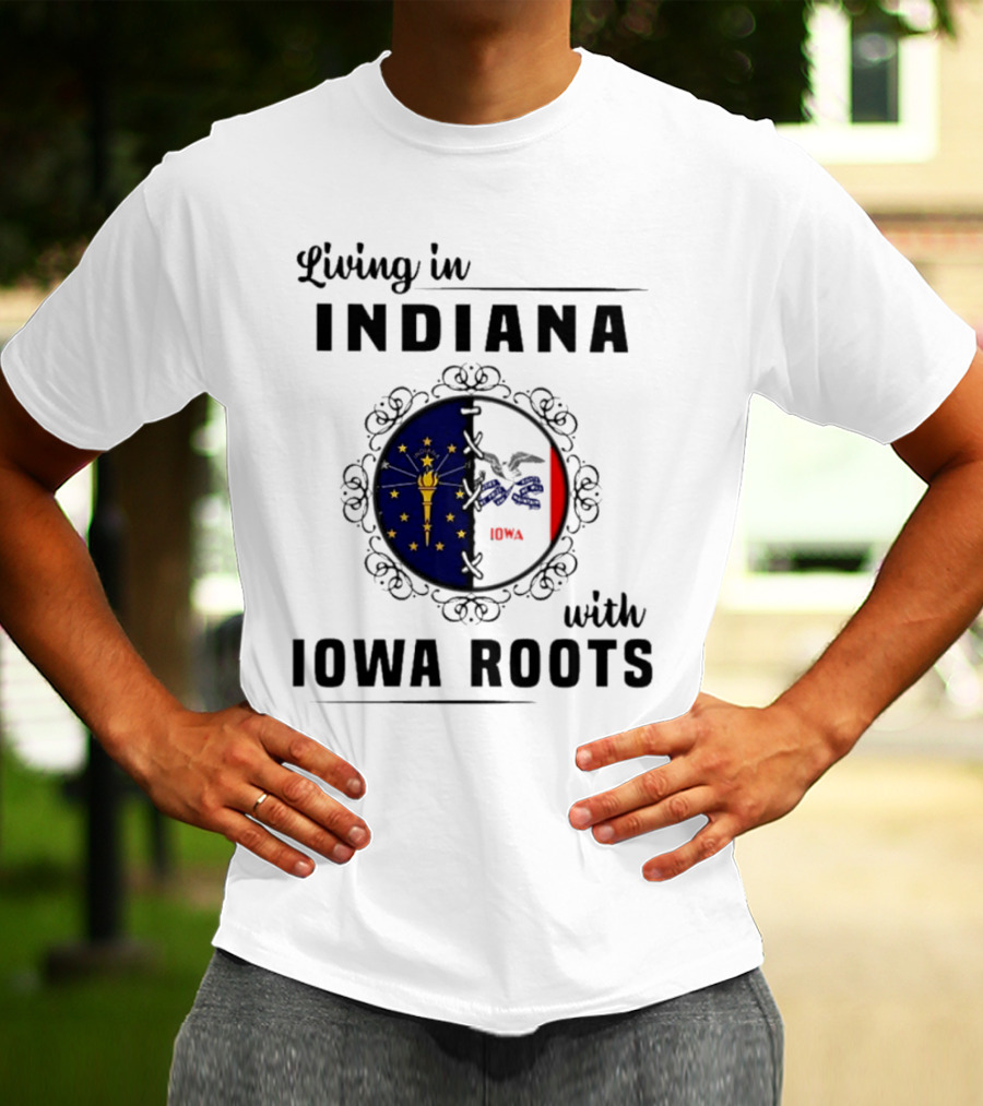 Living In Indiana With Iowa Roots Flag Emblem T-Shirt
