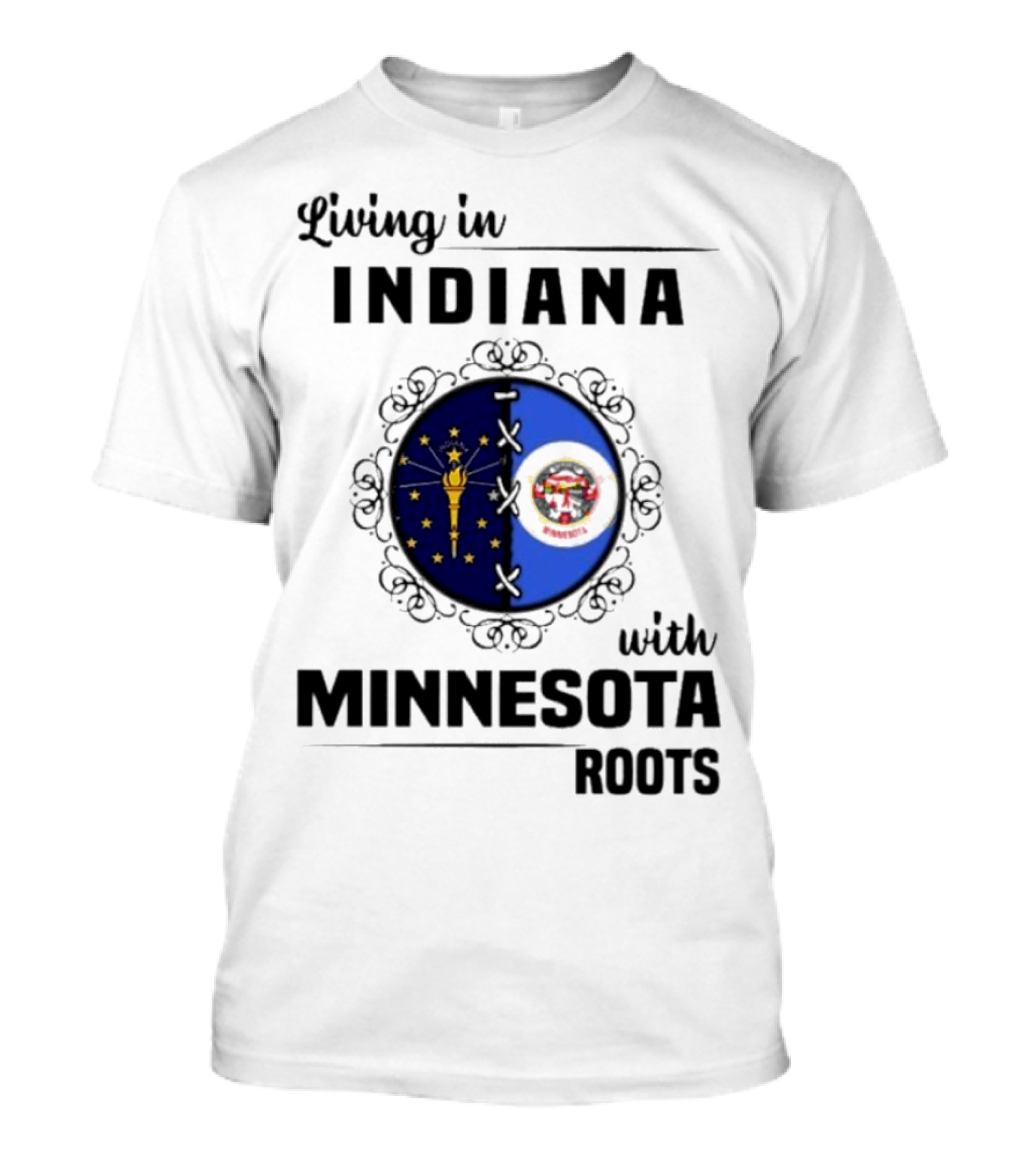 Living In Indiana With Minnesota Roots Flag Emblem T-Shirt