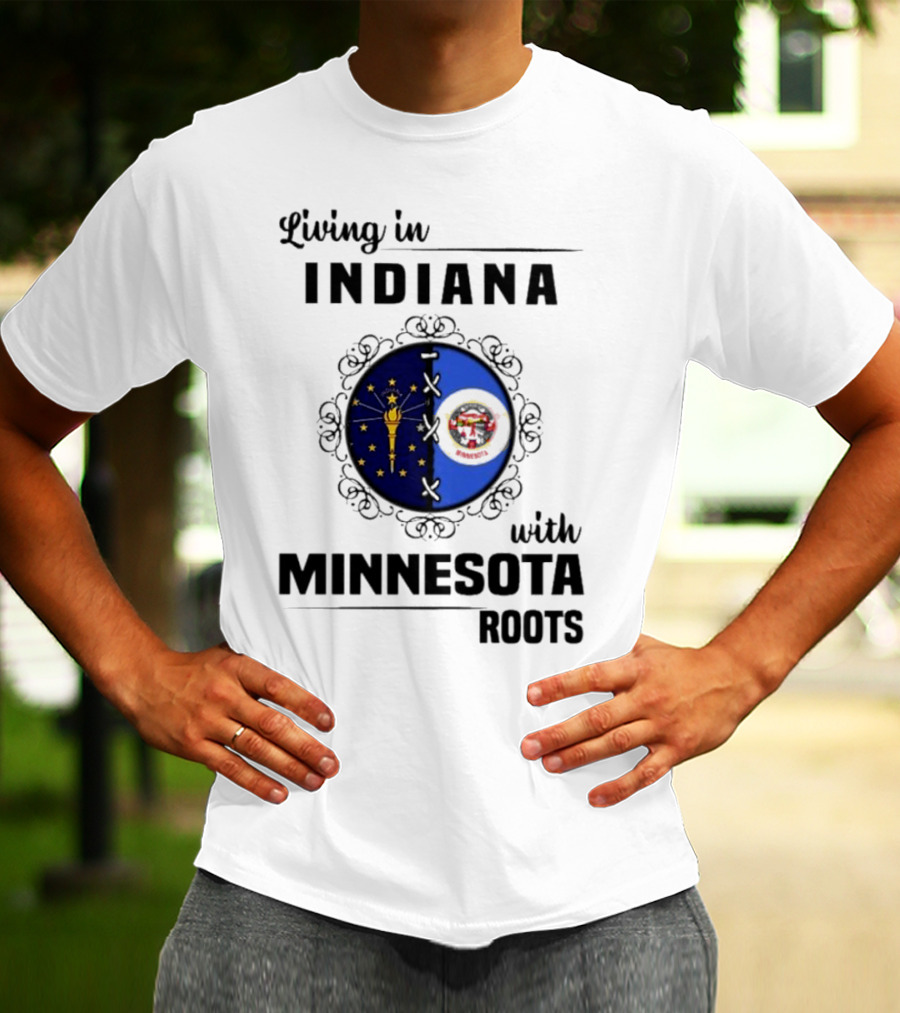 Living In Indiana With Minnesota Roots Flag Emblem T-Shirt