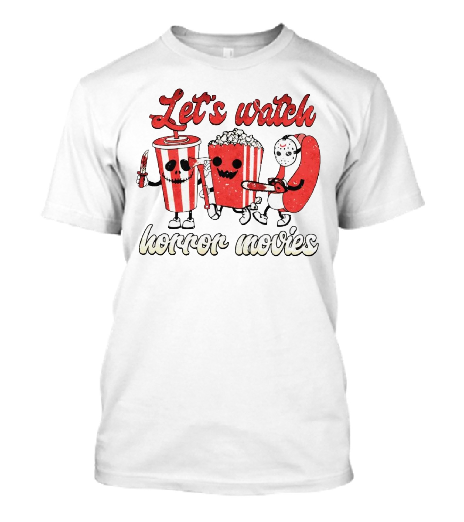 Let's Watch Horror Movies With Popcorn And Drinks T-Shirt