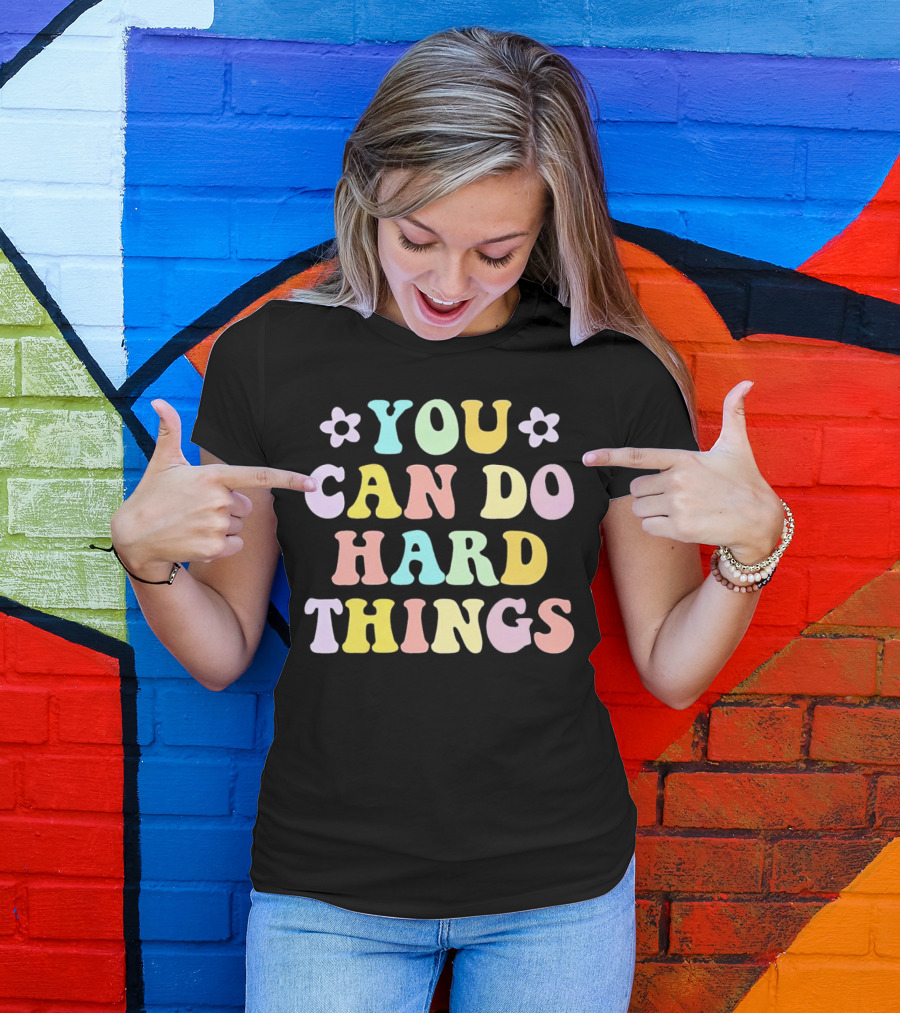 You Can Do Hard Things Motivational Phrase Pastel Colors With Floral Accents T-Shirt