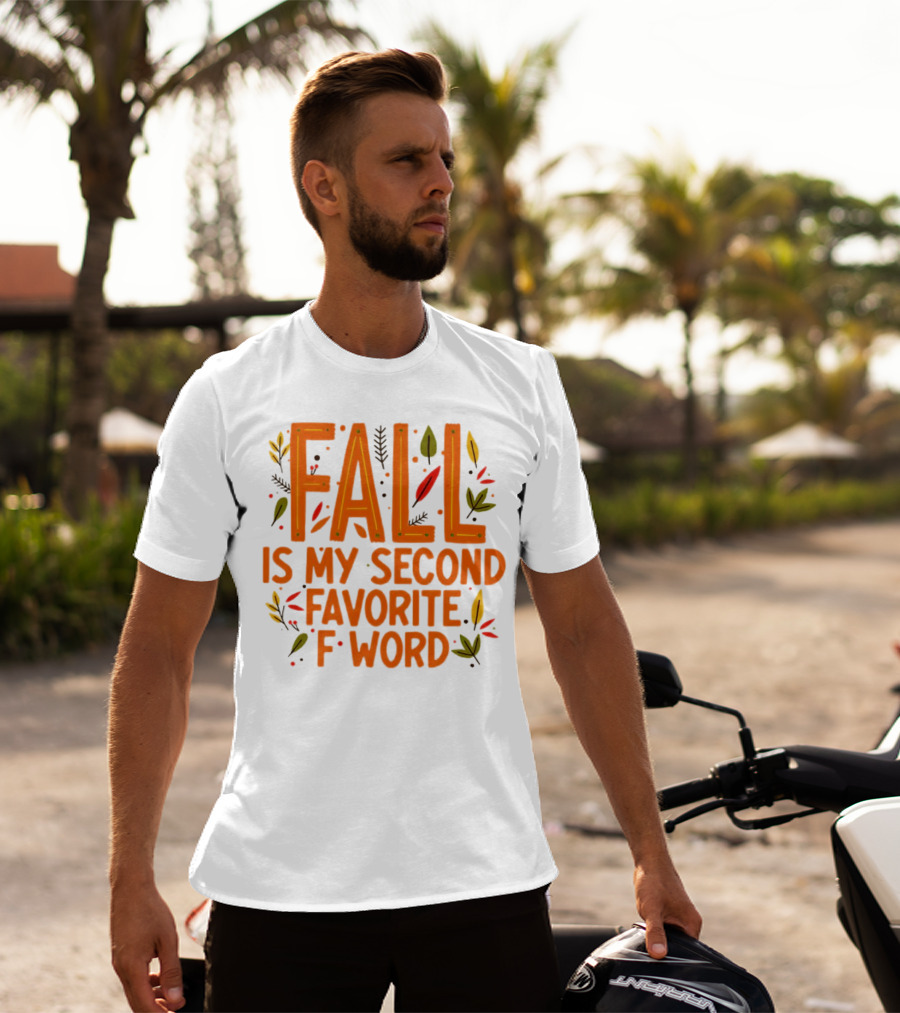 Fall Is My Second Favorite F Word Season Leaves T-Shirt