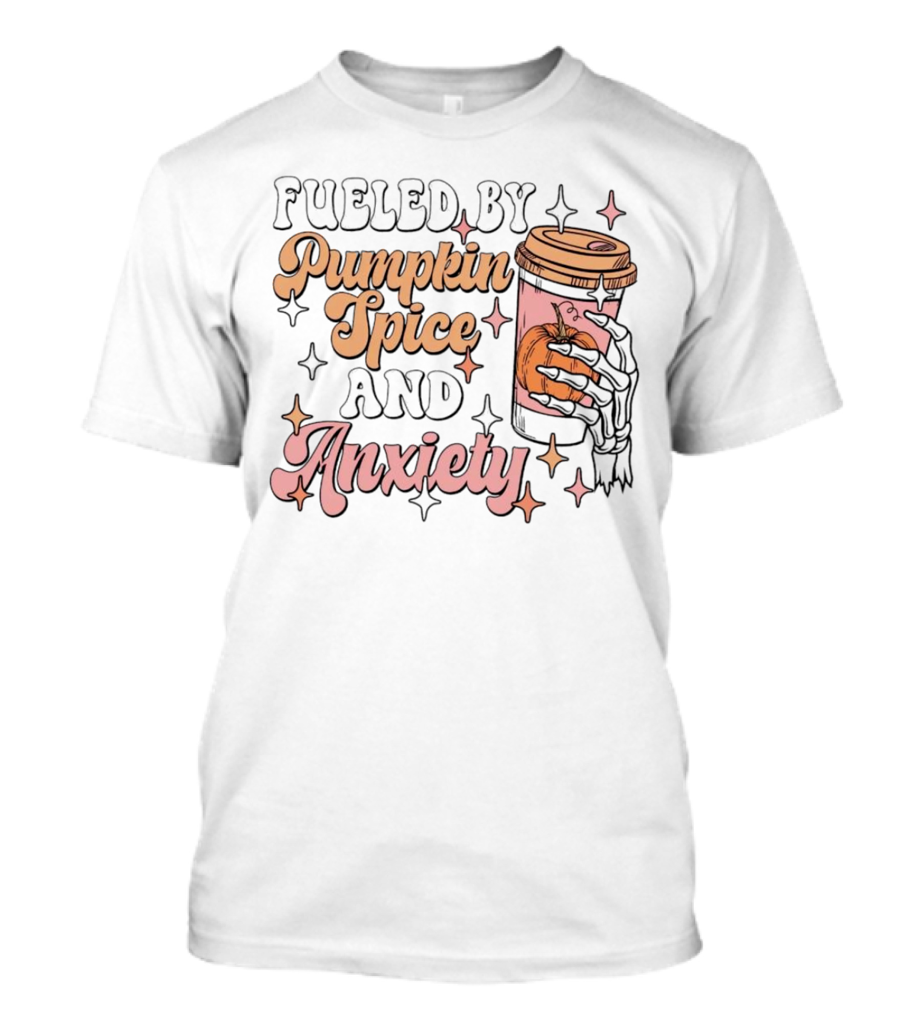 Fueled By Pumpkin Spice And Anxiety Skeleton Hand T-Shirt