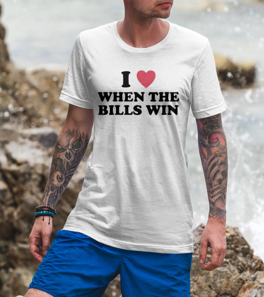 I Heart When The Bills Win T-Shirt