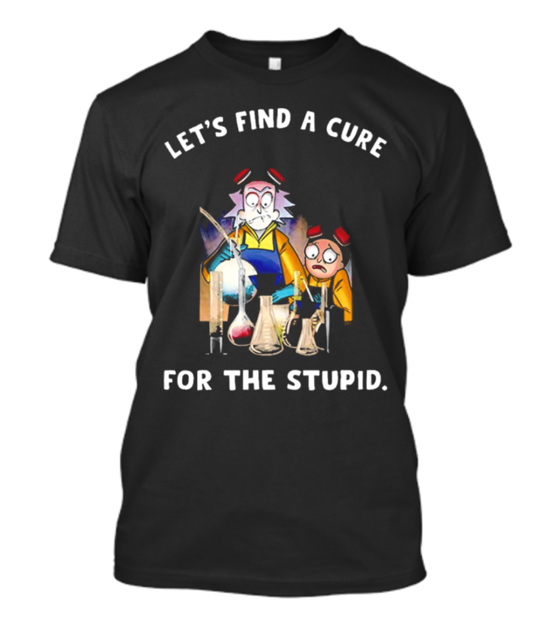 Let's Find A Cure For The Stupid Rick And Morty Beakers Mad Scientist T-Shirt