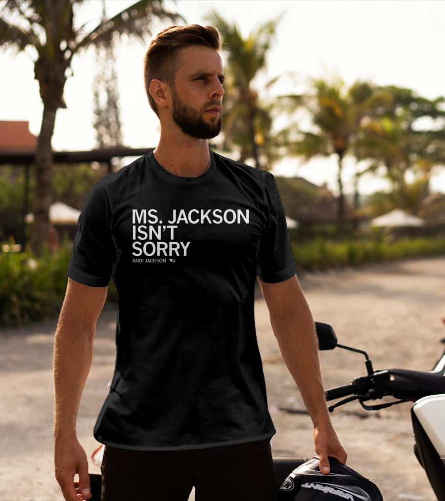 Ms Jackson Isn’t Sorry Andi Jackson T-Shirt