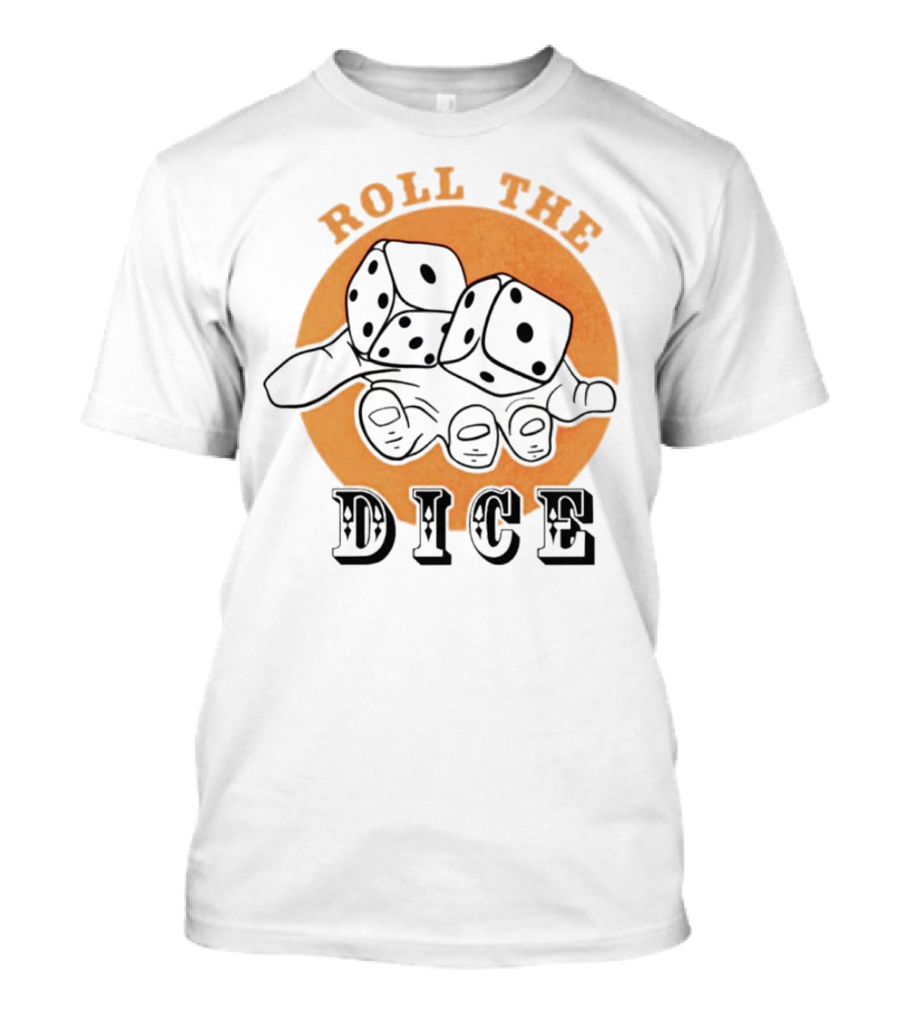 Roll The Dice Hand With Dice T-Shirt
