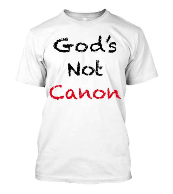 God's Not Canon T-Shirt