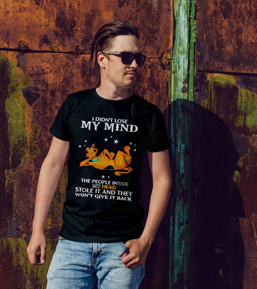 Scooby-Doo I Didn't Lose My Mind The People Inside My Head Stole It And They Won't Give It Back T-Shirt