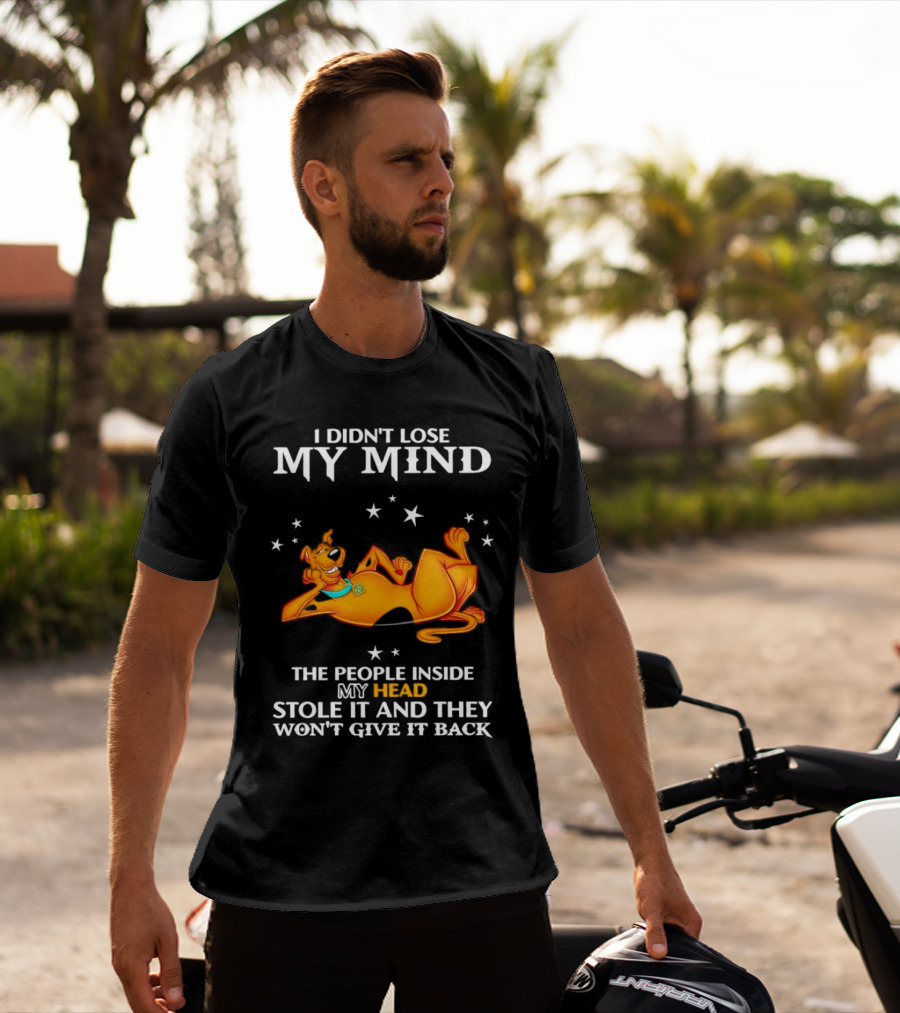Scooby-Doo I Didn't Lose My Mind The People Inside My Head Stole It And They Won't Give It Back T-Shirt