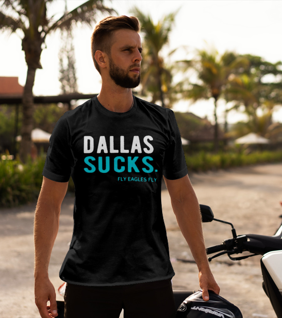 Dallas Sucks Fly Eagles Fly T-Shirt