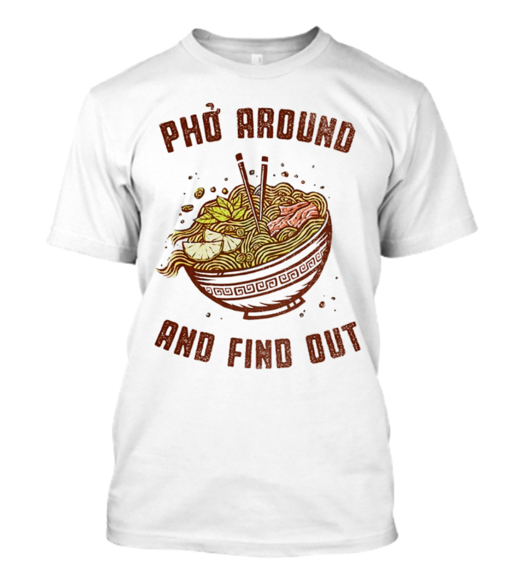 Phở Around Find Out Noodle Bowl Chopsticks T-Shirt