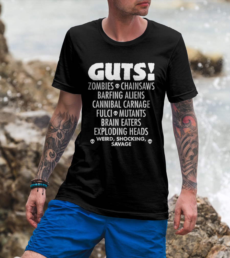 Guts Zombies Chainsaws Barfing Aliens Cannibal Carnage Fulci Mutants Brain Eaters Exploding Heads Weird Shocking Savage T-Shirt