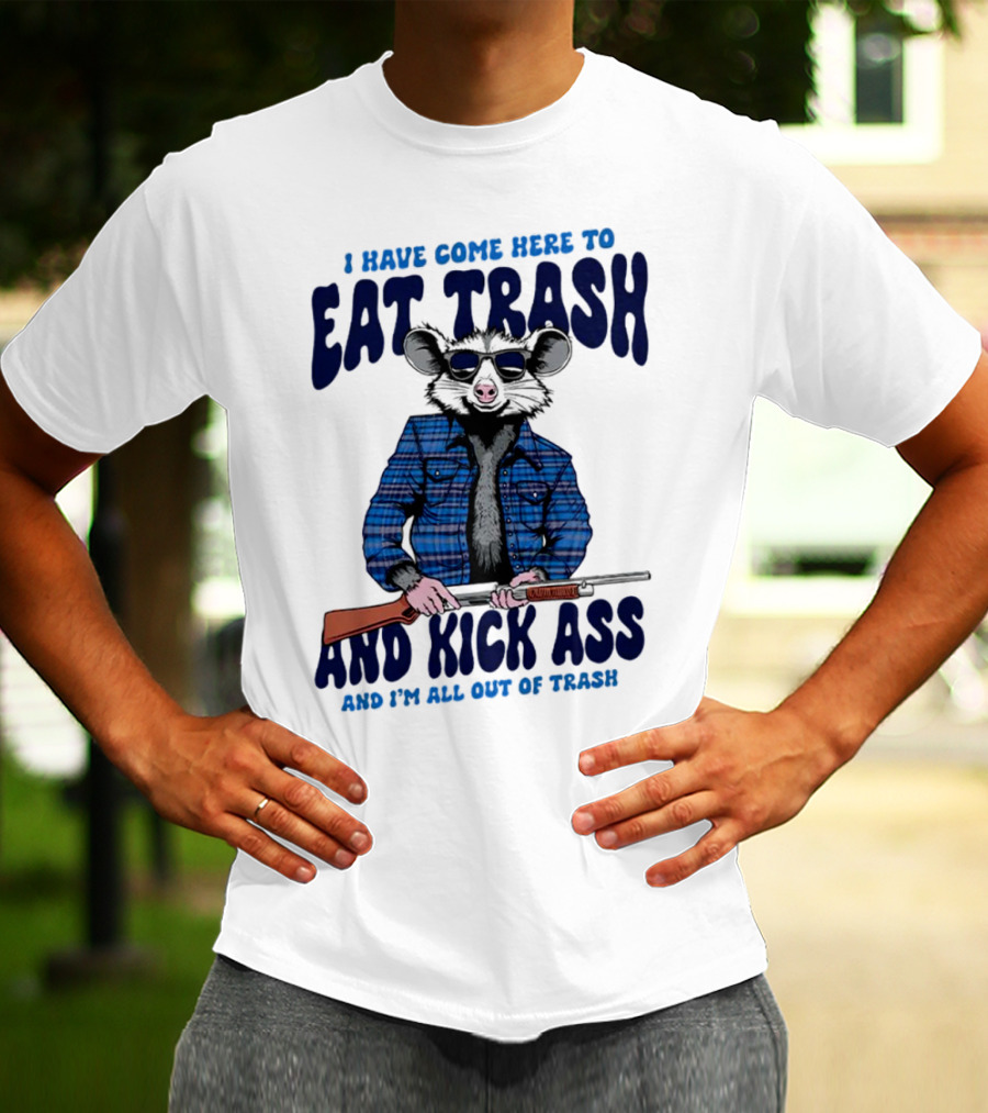 I Have Come Here To Eat Trash And Kick Ass Raccoon With Rifle T-Shirt