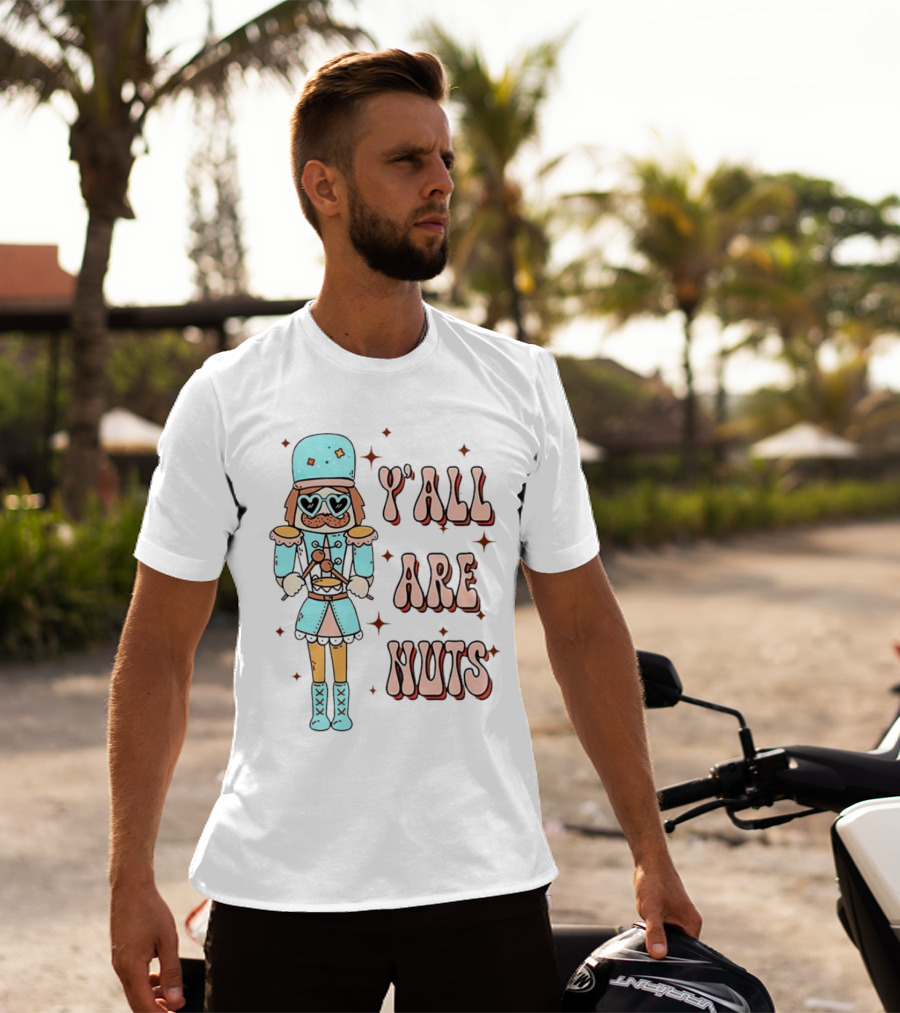 Y’all Are Nuts Christmas Nutcracker T-Shirt