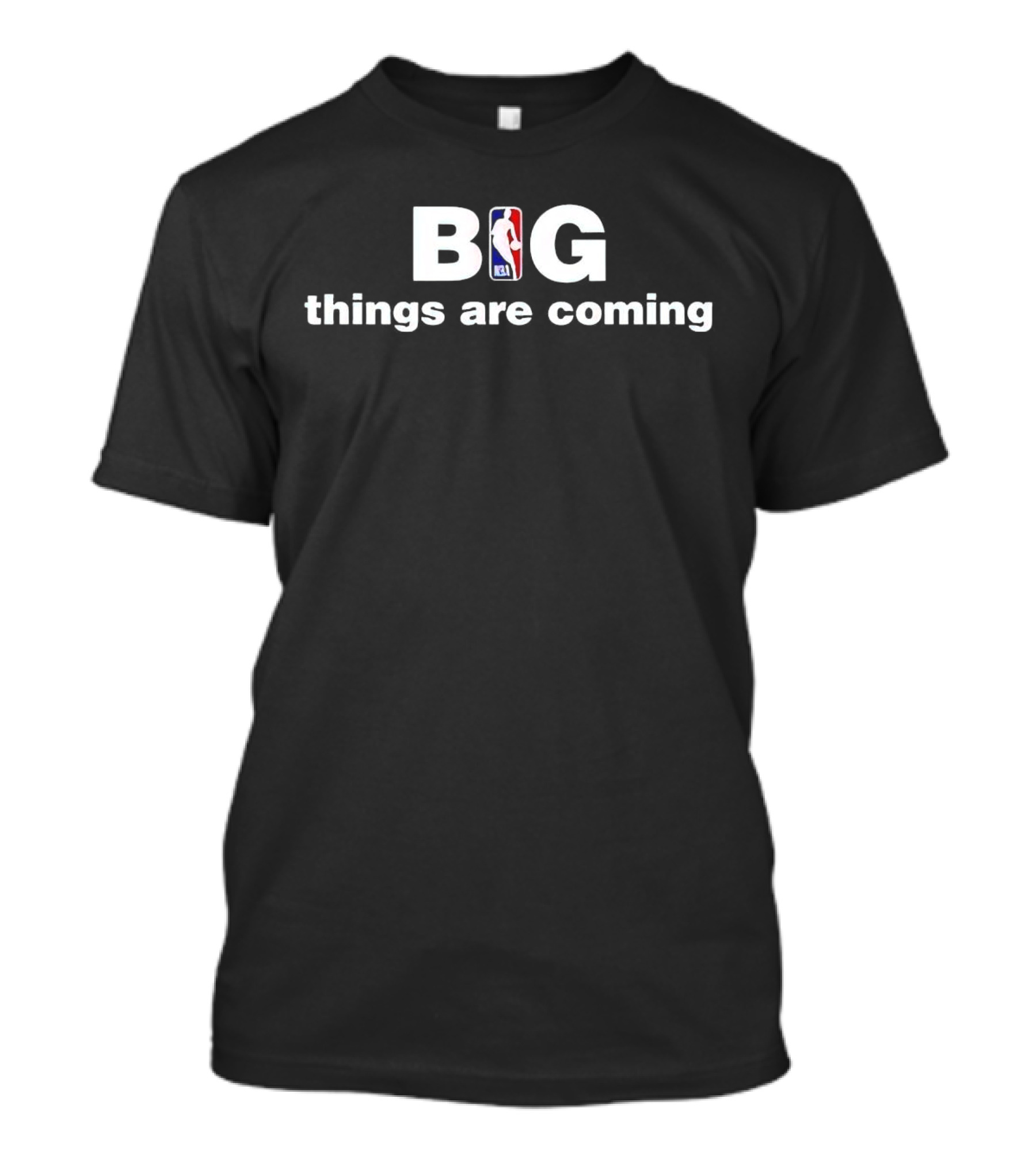 NBA Big Things Are Coming T-Shirt