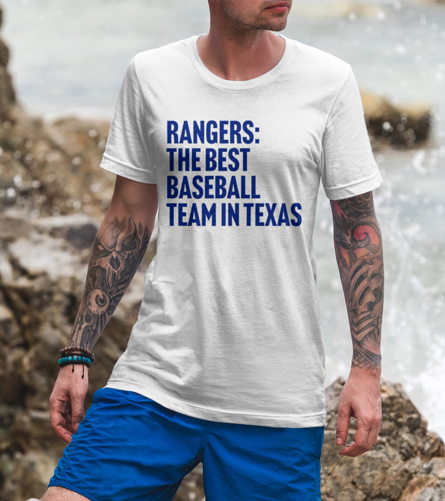 Rangers The Best Baseball Team In Texas T-Shirt