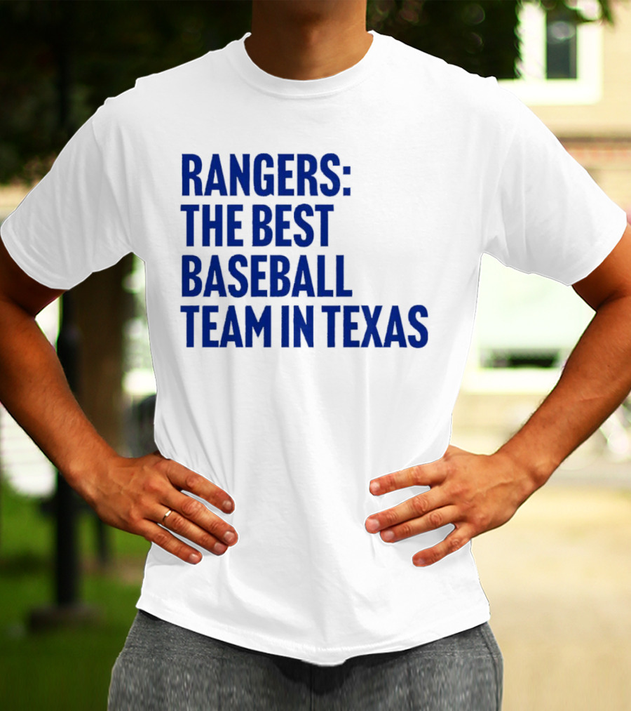 Rangers The Best Baseball Team In Texas T-Shirt