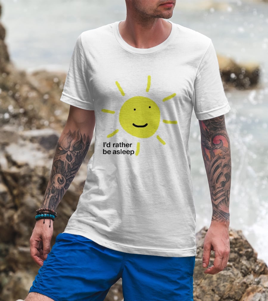 I’d Rather Be Asleep With Smiling Sun Image T-Shirt