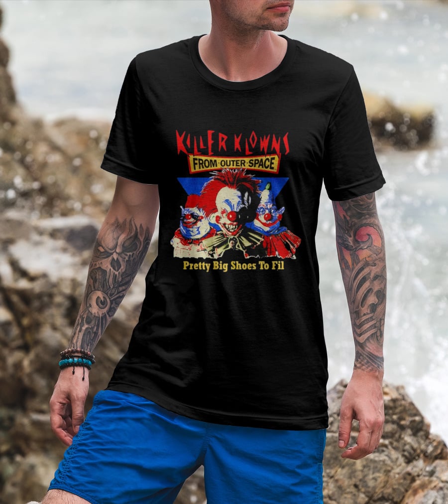 Killer Klowns From Outer Space Pretty Big Shoes To Fill T-Shirt