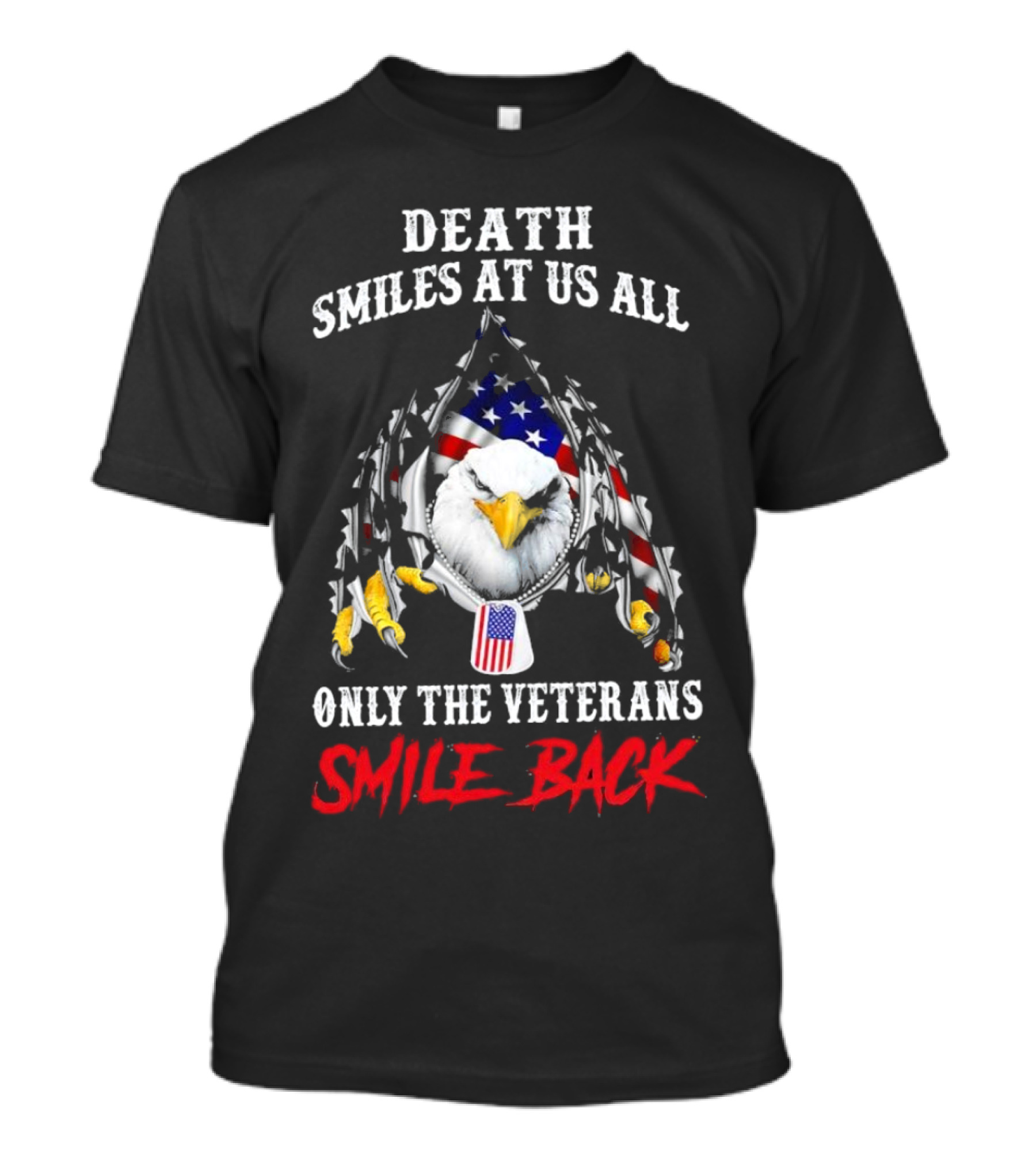 Death Smiles At Us All Only The Veterans Smile Back Eagle With American Flag T-Shirt