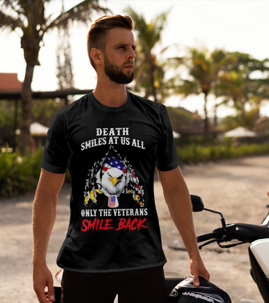 Death Smiles At Us All Only The Veterans Smile Back Eagle With American Flag T-Shirt