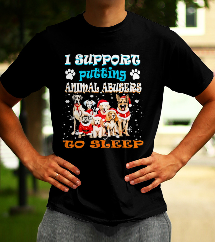 I Support Putting Animal Abusers To Sleep Christmas Dogs In Santa Hats T-Shirt