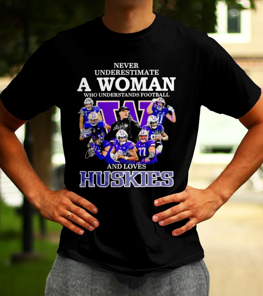 Never Underestimate A Woman Who Understands Football And Loves Huskies Washington Football Players Signatures T-Shirt