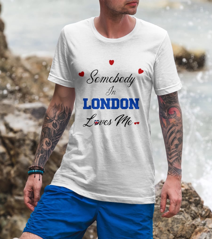 Somebody In London Loves Me Red Hearts Blue Text T-Shirt