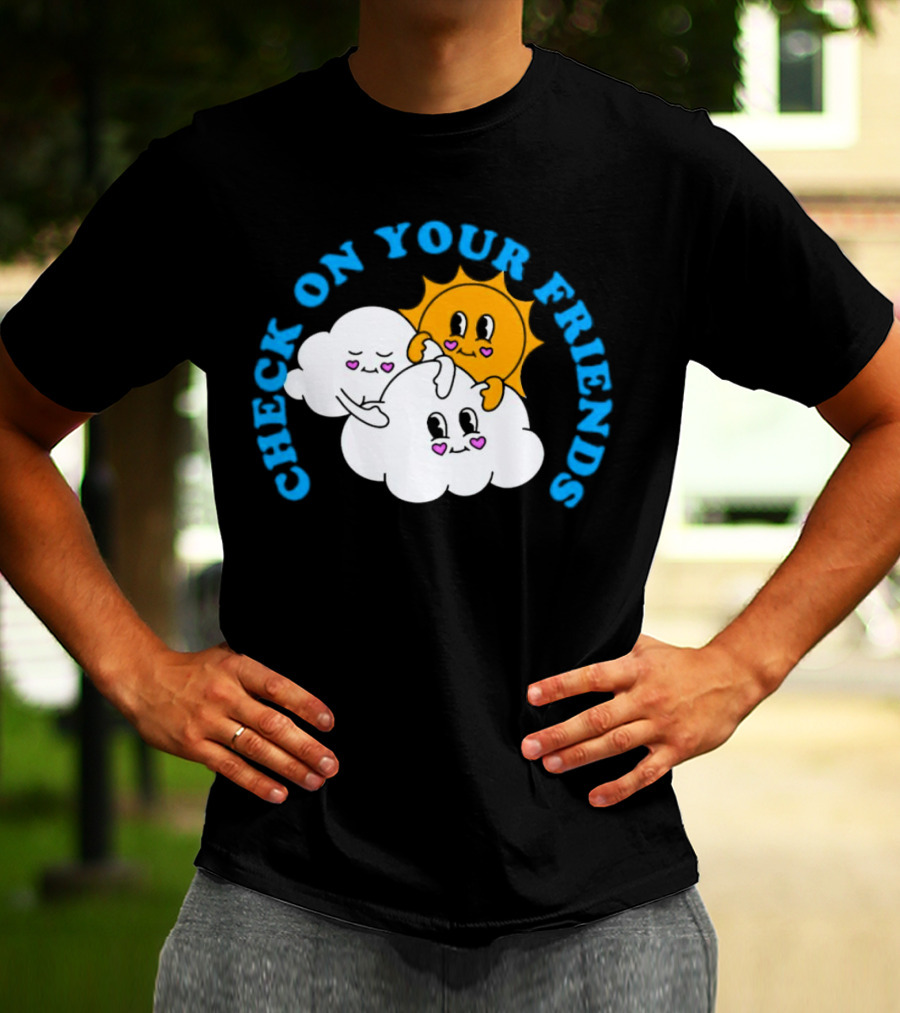 Check On Your Friends Sun And Clouds With Cute Faces T-Shirt