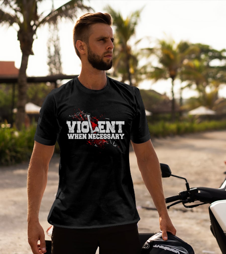 Violent When Necessary Axe Bloody Splatter T-Shirt