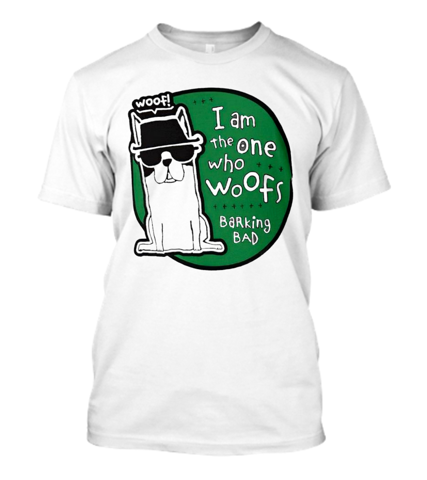 I Am The One Who Woofs Barking Bad Woof T-Shirt