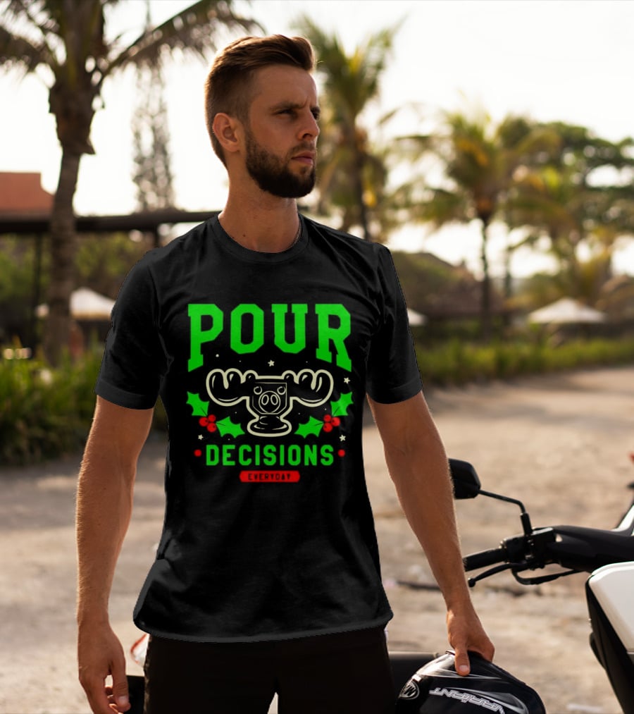 Pour Decisions Everyday Christmas Moose Holly T-Shirt