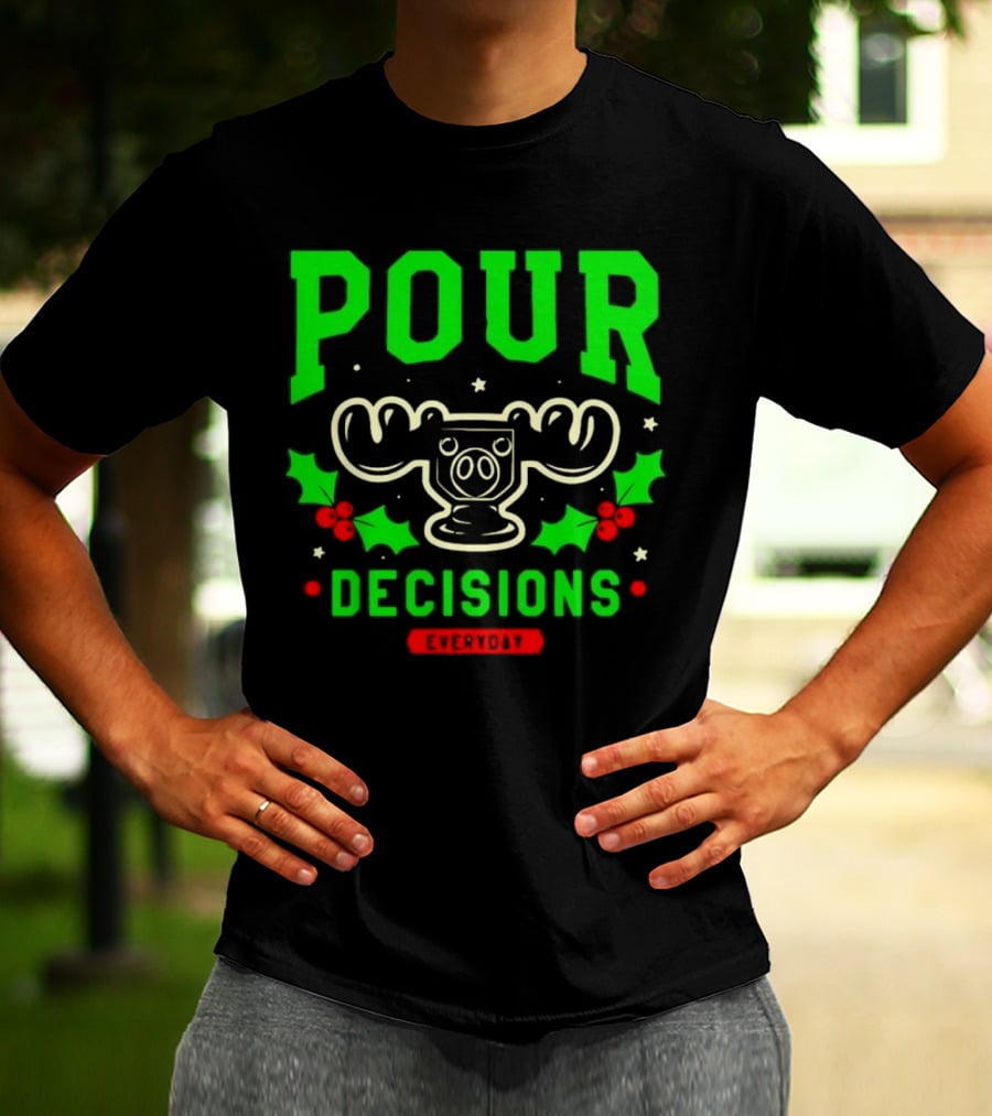 Pour Decisions Everyday Christmas Moose Holly T-Shirt