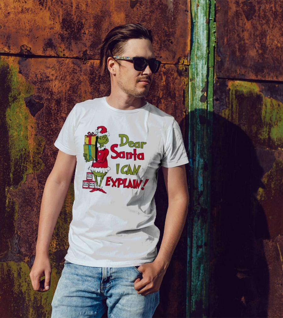 Dear Santa I Can Explain Grinch Christmas With Presents Who Hash T-Shirt