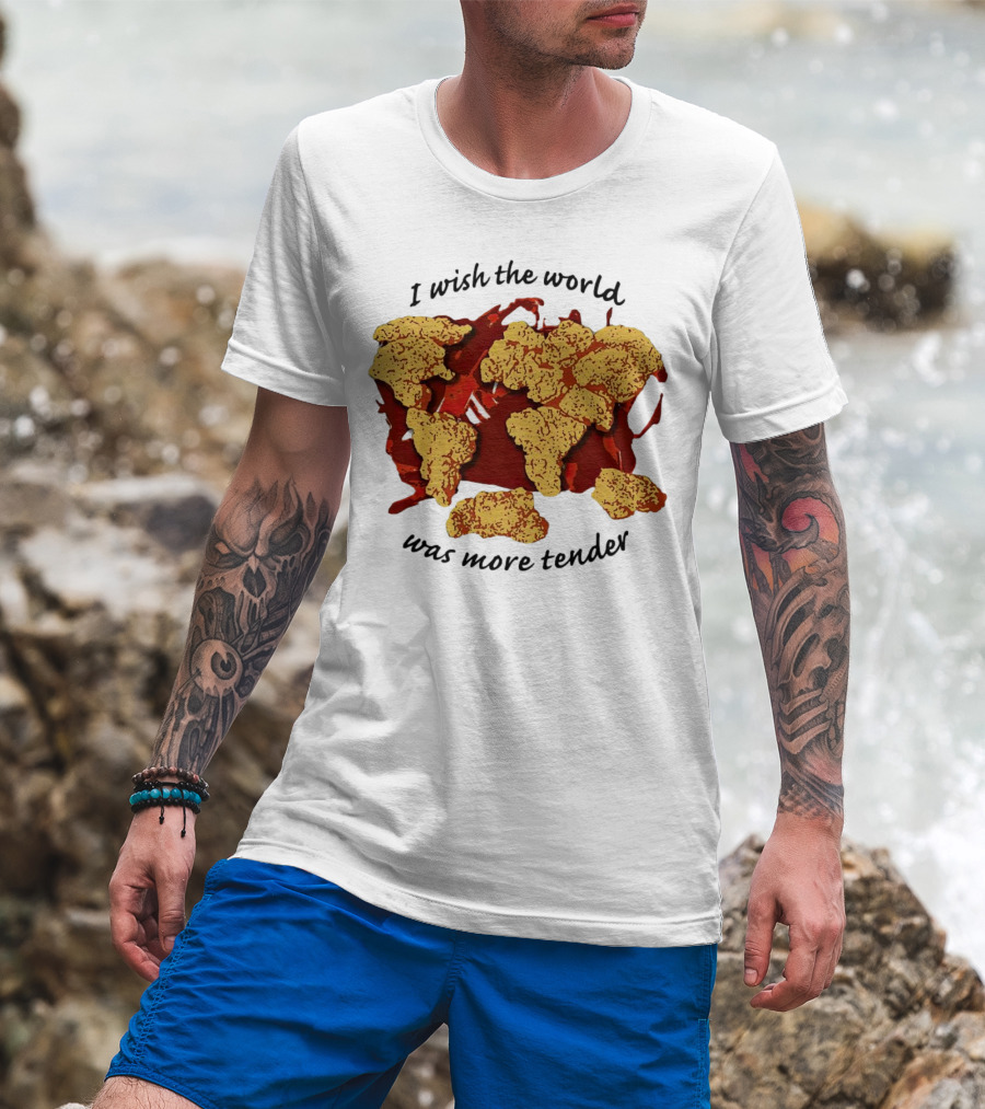 I Wish The World Was More Tender Chicken Nuggets Map Red Sauce T-Shirt