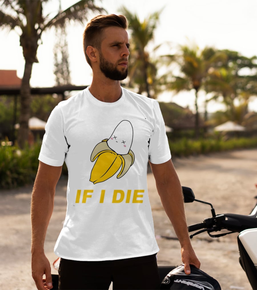 If I Die Black Banana T-Shirt