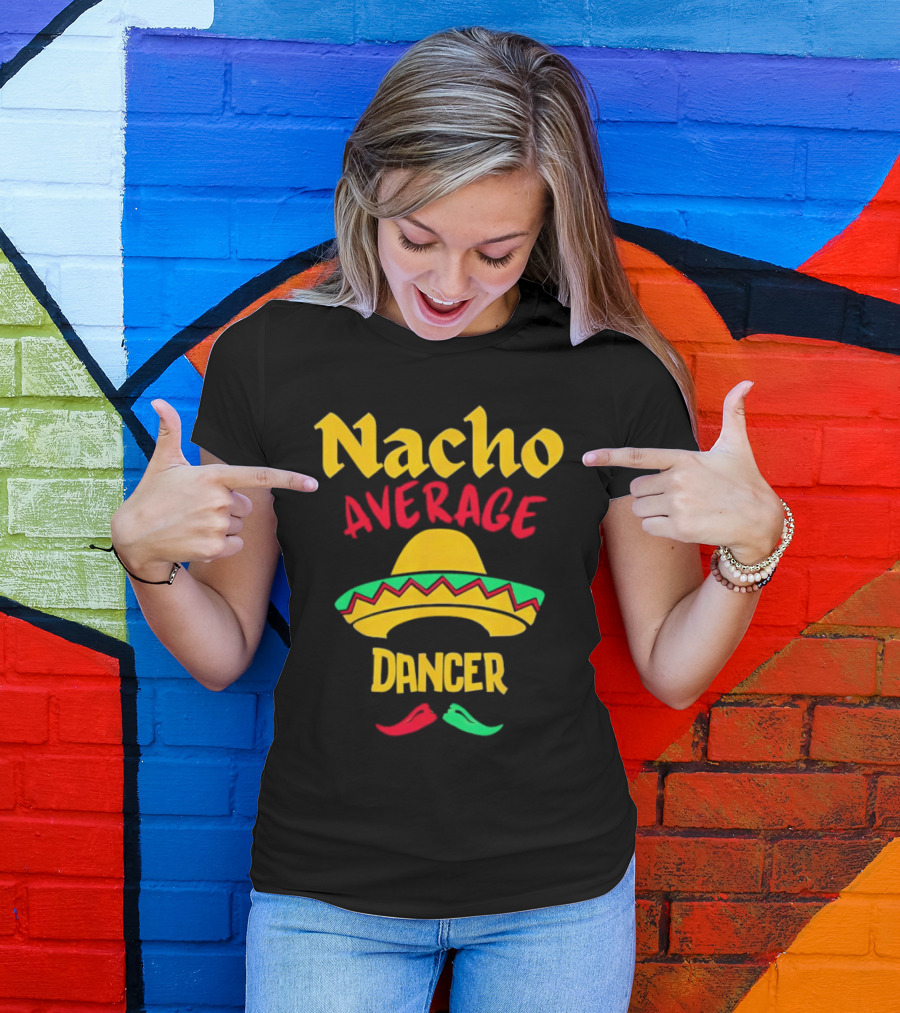 Nacho Average Dancer Sombrero Cinco De Mayo T-Shirt