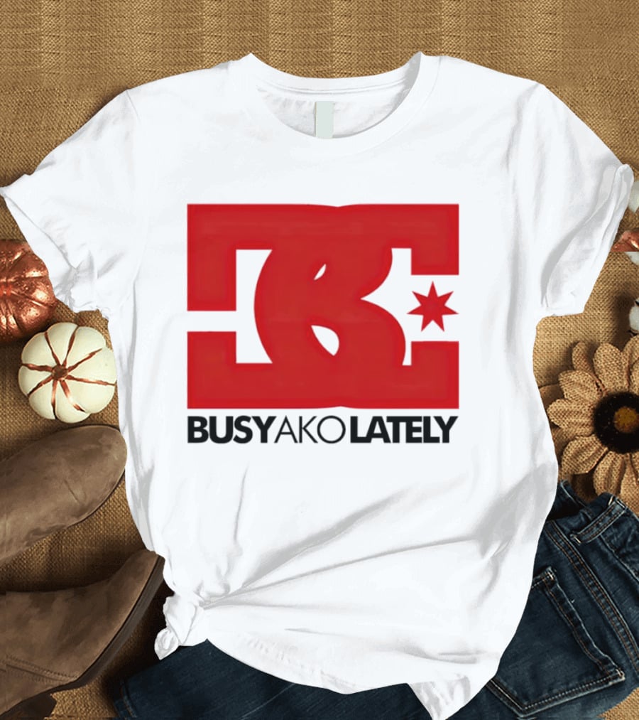 BC Star Busy Ako Lately T-Shirt