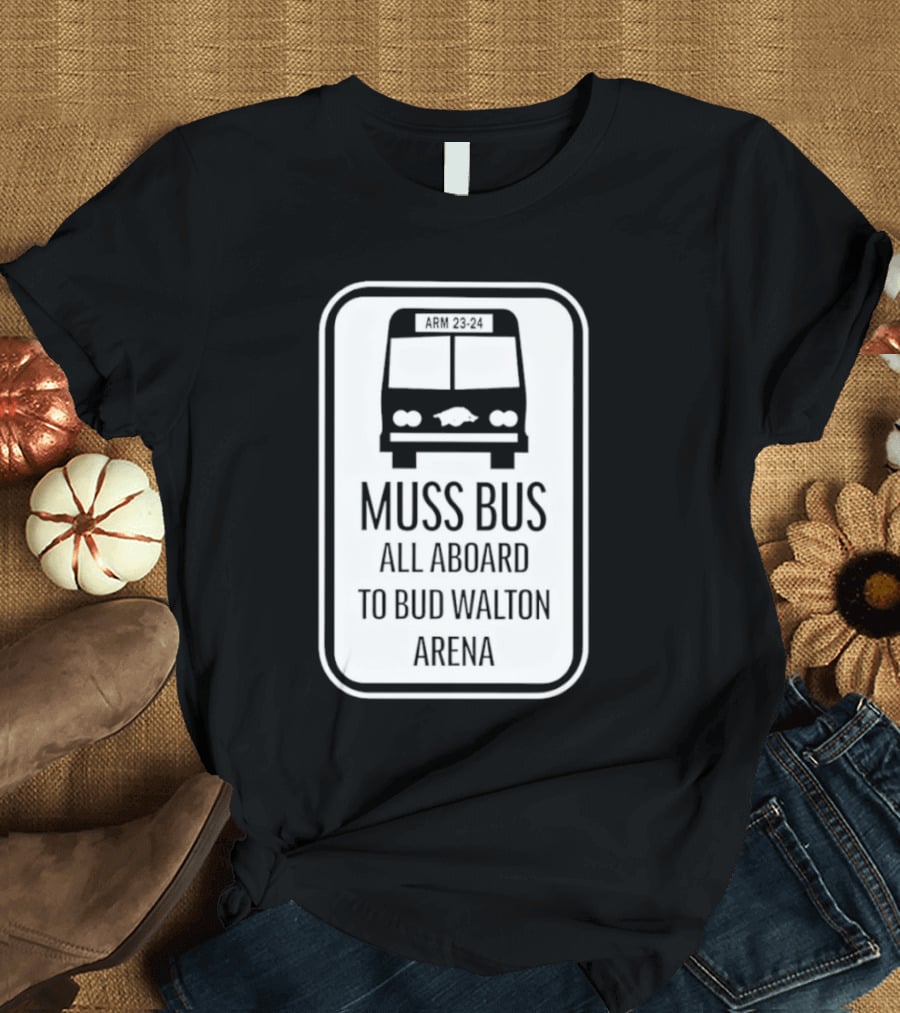 Muss Bus ARM 23-24 All Aboard To Bud Walton Arena T-Shirt
