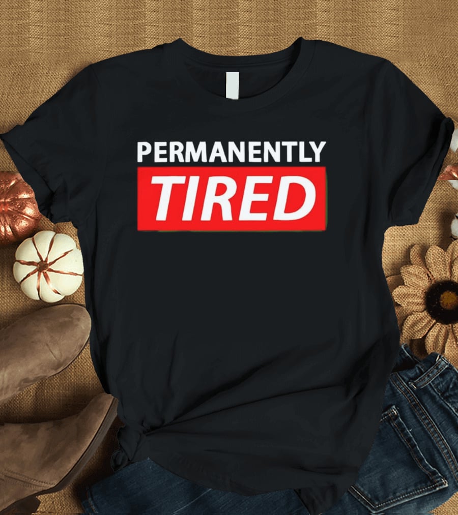 PERMANENTLY TIRED Blurry Sleepy Red And White T-Shirt