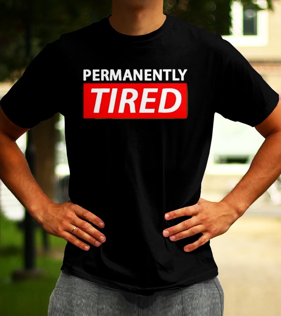 PERMANENTLY TIRED Blurry Sleepy Red And White T-Shirt