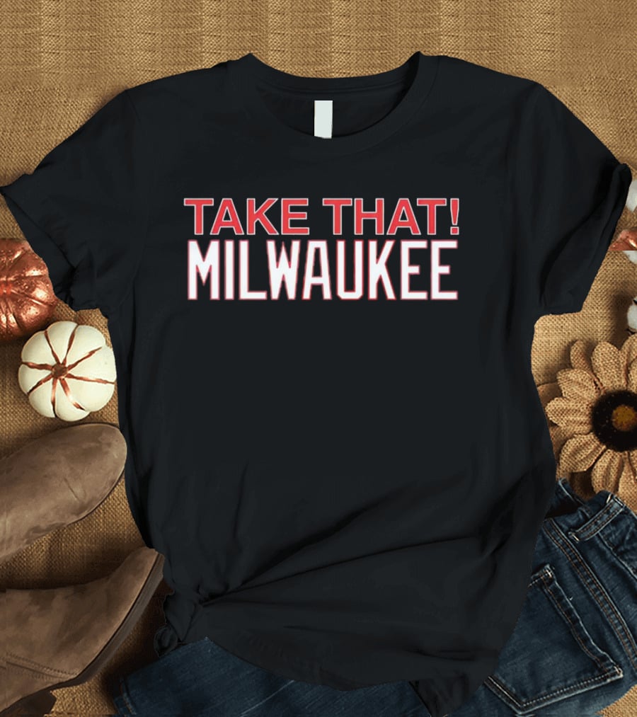 Take That Milwaukee T-Shirt